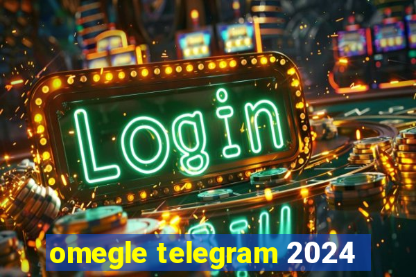 omegle telegram 2024