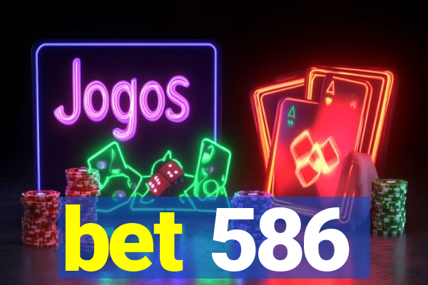 bet 586