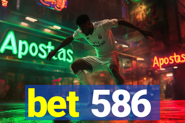 bet 586