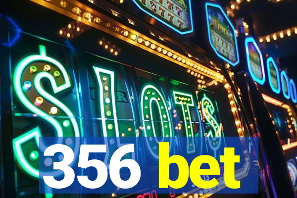 356 bet