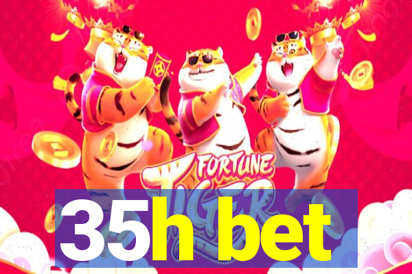 35h bet