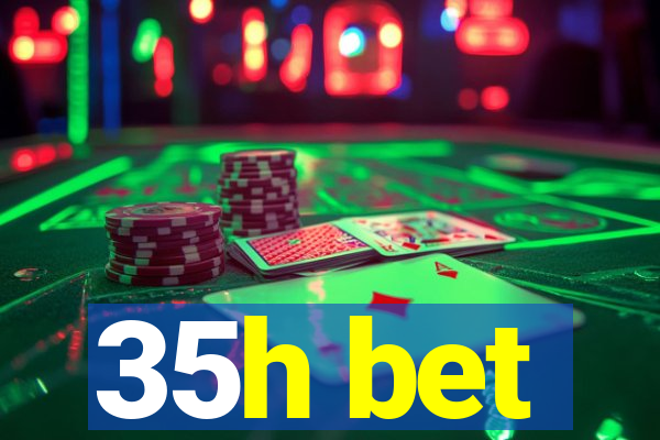 35h bet