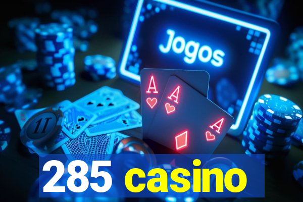 285 casino