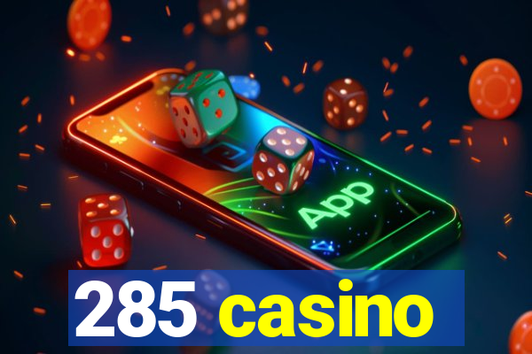 285 casino