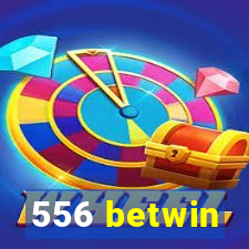 556 betwin