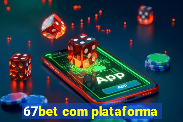 67bet com plataforma