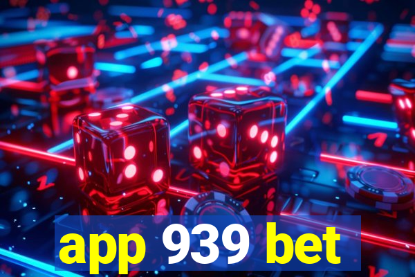 app 939 bet