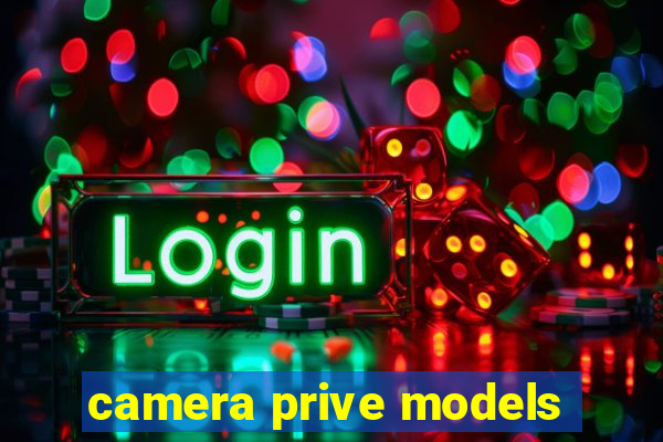 camera prive models