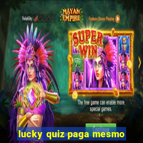 lucky quiz paga mesmo