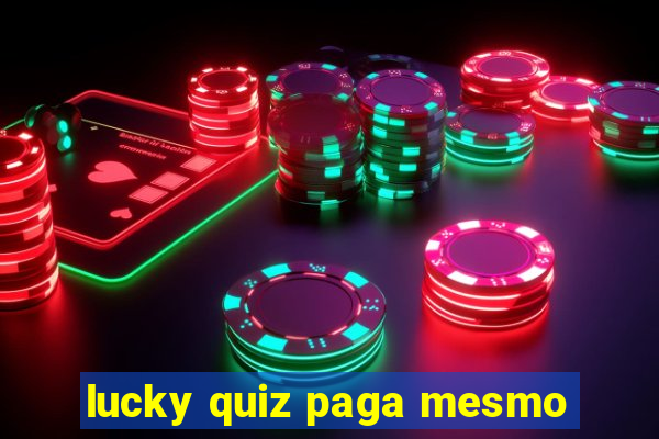 lucky quiz paga mesmo