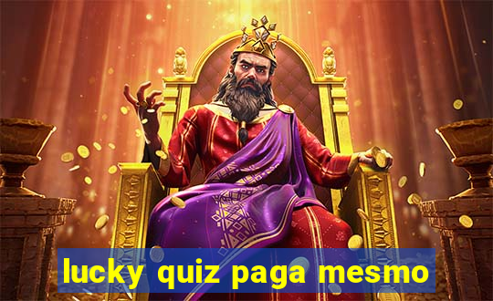 lucky quiz paga mesmo