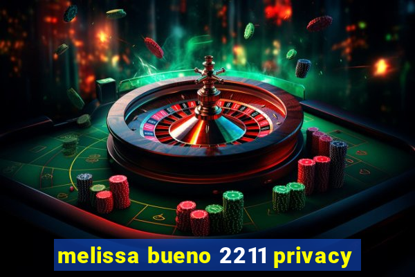 melissa bueno 2211 privacy