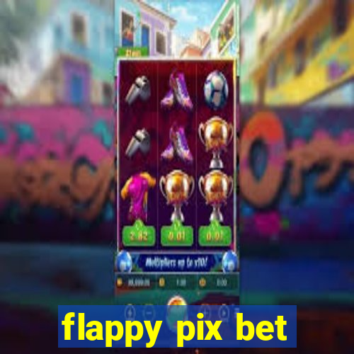 flappy pix bet