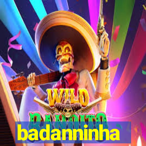 badanninha