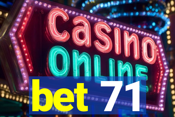 bet 71