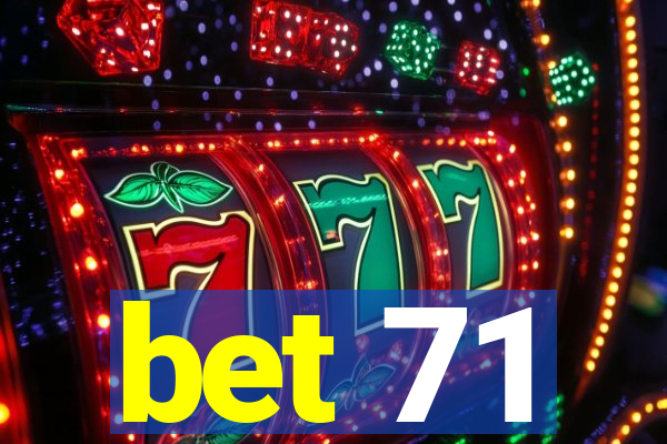 bet 71