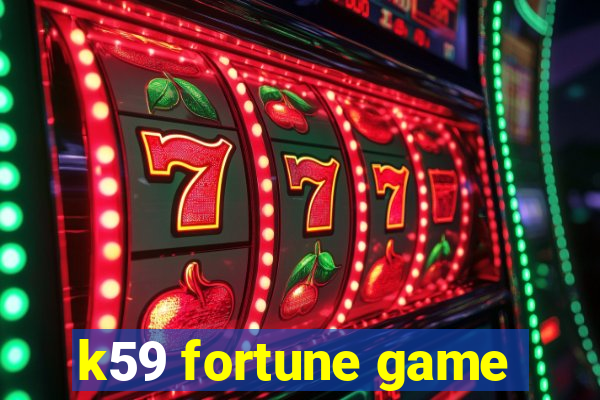 k59 fortune game