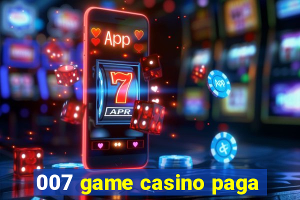 007 game casino paga