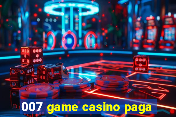 007 game casino paga