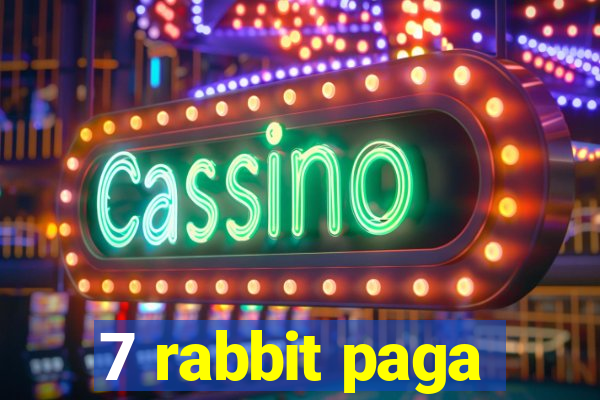 7 rabbit paga