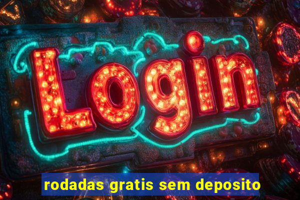 rodadas gratis sem deposito