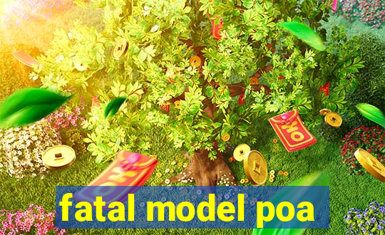 fatal model poa