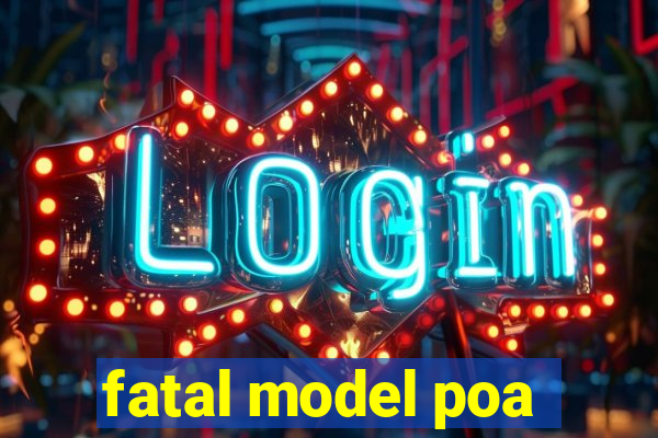 fatal model poa