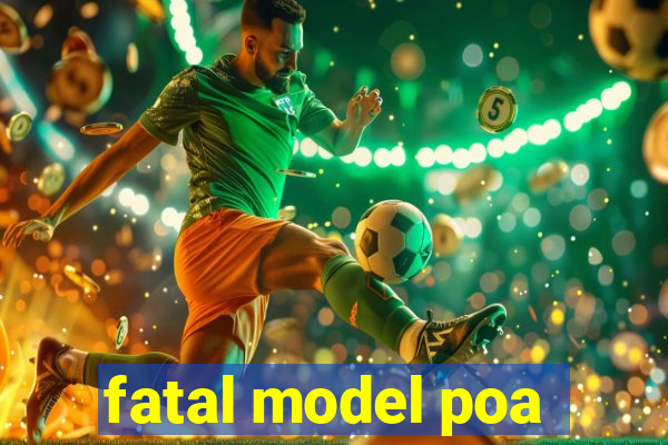 fatal model poa