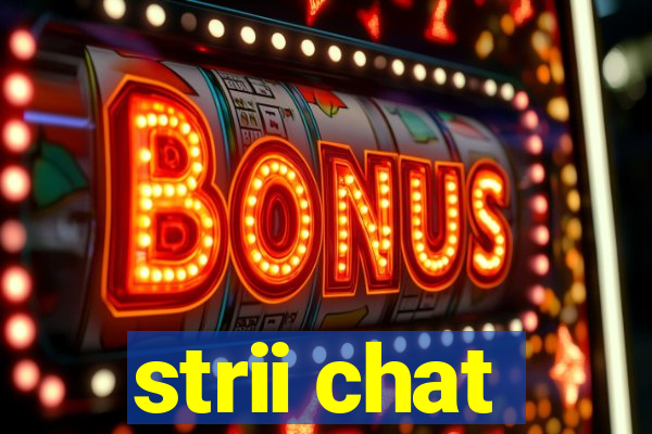 strii chat