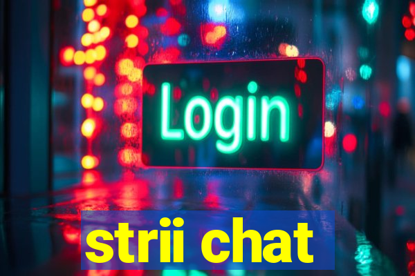 strii chat