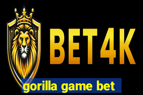 gorilla game bet