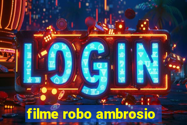 filme robo ambrosio