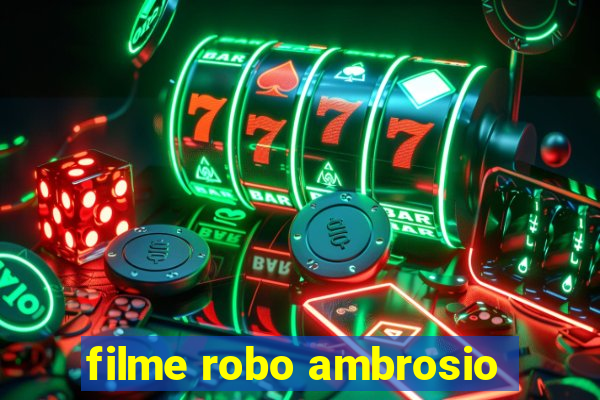 filme robo ambrosio