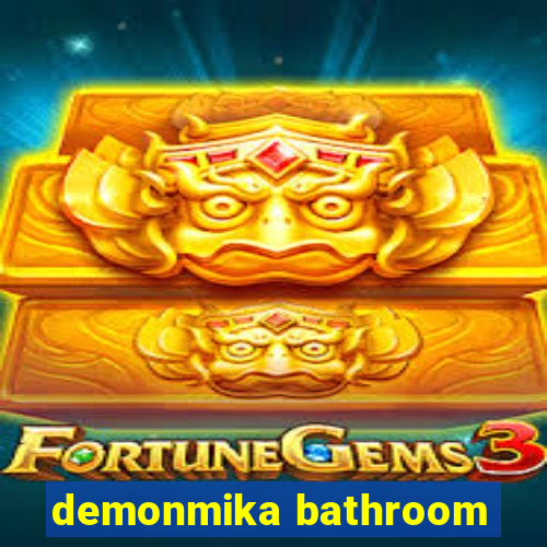 demonmika bathroom