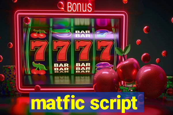 matfic script