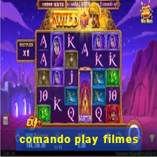 comando play filmes