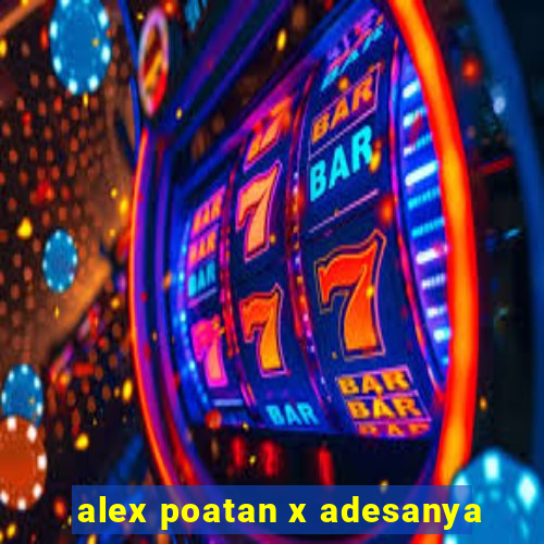 alex poatan x adesanya