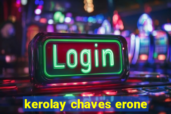 kerolay chaves erone