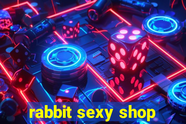 rabbit sexy shop