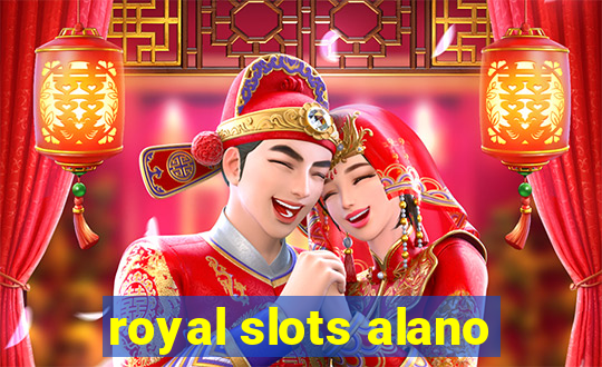 royal slots alano