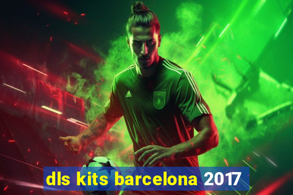 dls kits barcelona 2017