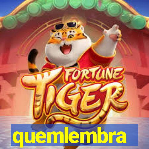 quemlembra