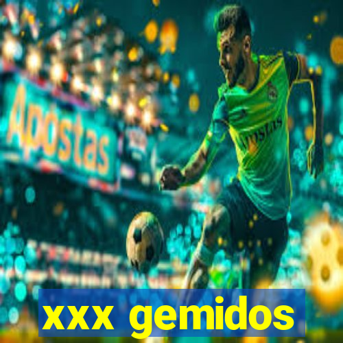 xxx gemidos