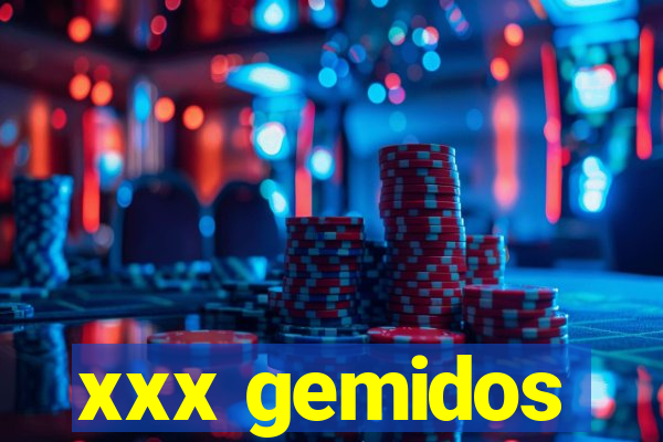 xxx gemidos