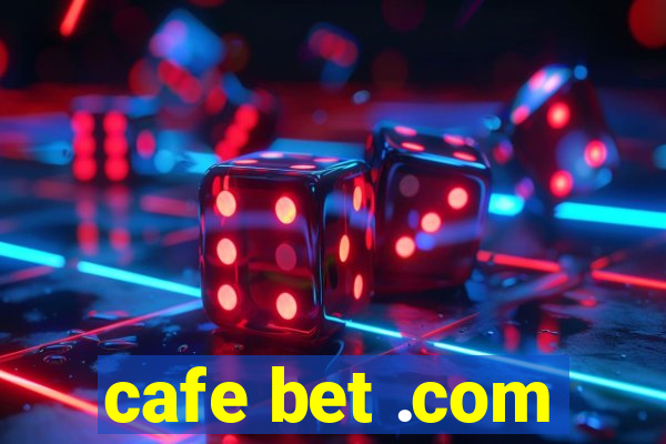 cafe bet .com