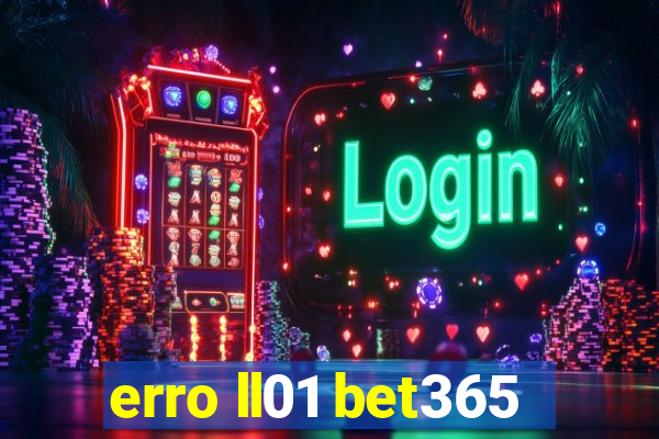 erro ll01 bet365