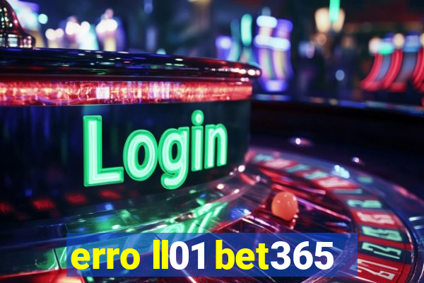 erro ll01 bet365