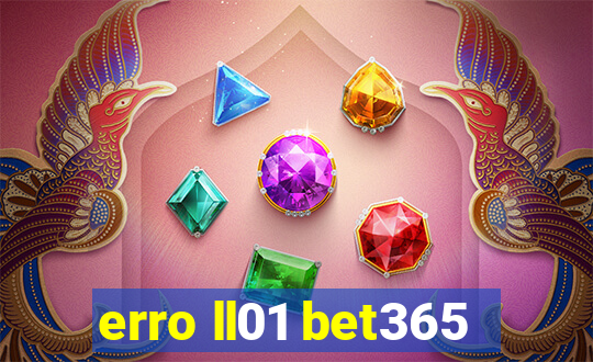 erro ll01 bet365