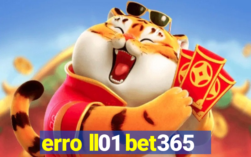 erro ll01 bet365