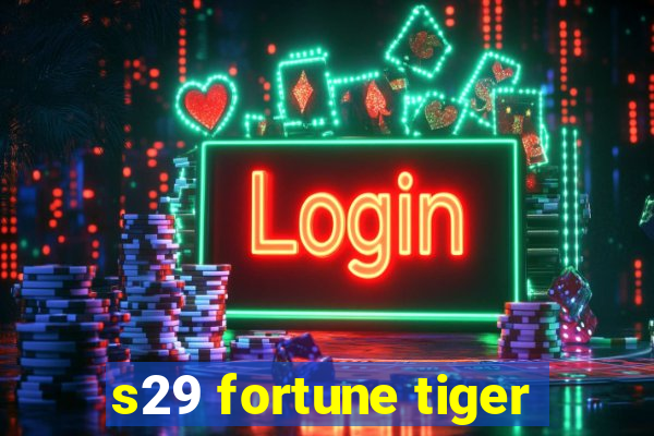 s29 fortune tiger